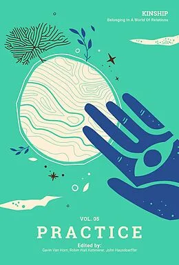 E-Book (epub) Kinship: Belonging in a World of Relations, Vol. 5 - Practice von Gavin Van Horn, Robin Wall Kimmerer, John Hausdoerffer