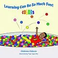 E-Book (epub) Learning Can Be So Much Fun! Colors von Chidinma Chikezie