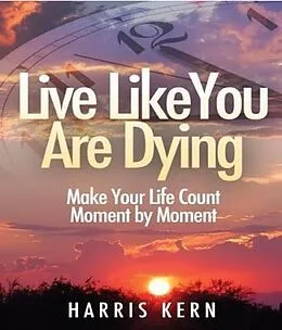 E-Book (epub) Live Like You Are Dying von Harris Kern