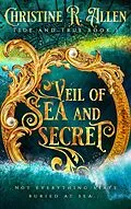 E-Book (epub) Veil of Sea and Secret (Tide and True, #1) von Christine R. Allen
