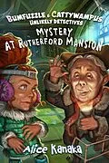 E-Book (epub) Mystery at Rutherford Mansion (Bumfuzzle and Cattywampus; Unlikely Detectives, #2) von Alice Kanaka