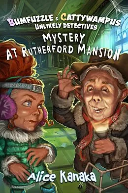 E-Book (epub) Mystery at Rutherford Mansion (Bumfuzzle and Cattywampus; Unlikely Detectives, #2) von Alice Kanaka