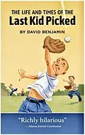 E-Book (epub) The Life and Times of the Last Kid Picked von David Benjamin