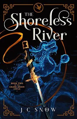E-Book (epub) The Shoreless River (Crane Moon Cycle, #2) von J. C. Snow
