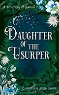 E-Book (epub) Daughter of the Usurper (A Treachery of Ravens) von Christian Shipp
