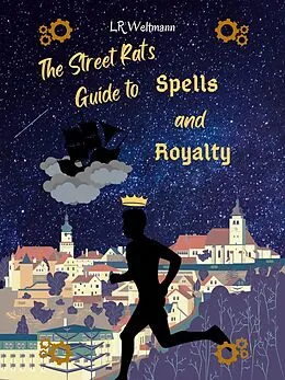 E-Book (epub) The Street Rat's Guide to Spells and Royalty (Wingomia Guide Series, #1) von L. R. Weltmann
