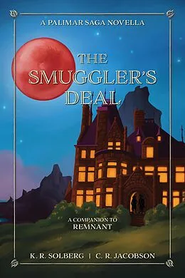 E-Book (epub) The Smuggler's Deal (The Palimar Saga, #0.5) von K. R. Solberg, C. R. Jacobson