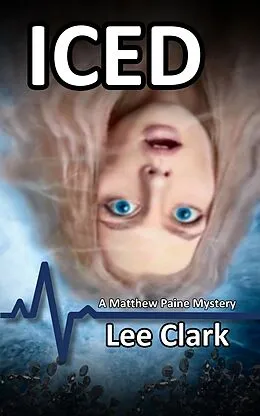 E-Book (epub) Iced (Matthew Paine Mysteries, #5) von Lee Clark