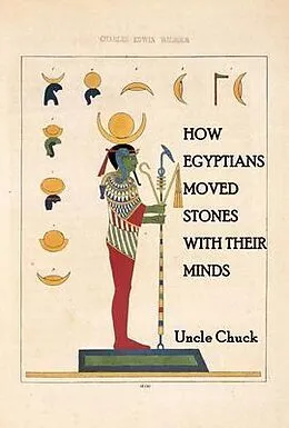 E-Book (epub) How Egyptians Moved Stones with Their Minds von Uncle Chuck