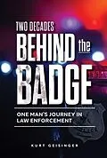 E-Book (epub) Two Decades Behind the Badge von Kurt Geisinger