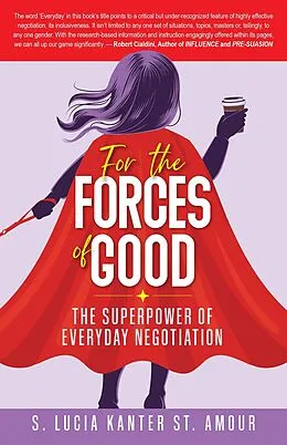 E-Book (epub) For the Forces of Good: The Superpower of Everyday Negotiation von S Lucia Kanter St Amour