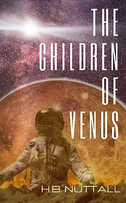 E-Book (epub) The Children of Venus (Descendants of the Sun, #1) von H. B. Nuttall