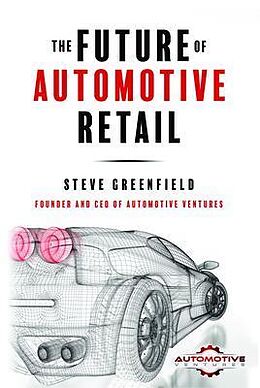 eBook (epub) The Future of Automotive Retail de Steve Greenfield