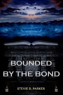 E-Book (epub) Bounded by the Bond von Stevie D. Parker