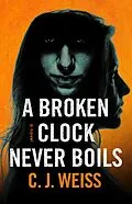 E-Book (epub) A Broken Clock Never Boils (Virulent Nightmare Origins) von C. J. Weiss