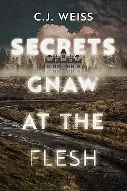 E-Book (epub) Secrets Gnaw at the Flesh (Virulent Nightmare Origins) von C. J. Weiss