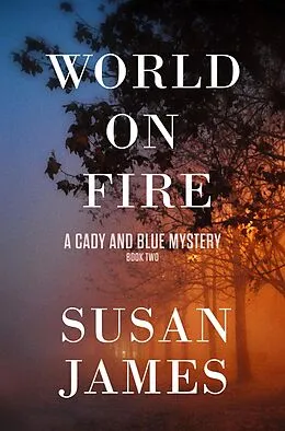E-Book (epub) World on Fire (Cady and Blue Mystery, #2) von Susan James