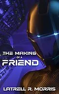 E-Book (epub) Making of a Friend von Latrell R. Morris