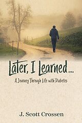 eBook (epub) Later, I Learned... de J. Scott Crossen