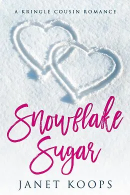 E-Book (epub) Snowflake Sugar (Kringle Cousin Romance, #2) von Janet Koops