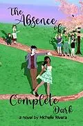 E-Book (epub) The Absence of Complete Dark von Michelle Rivera