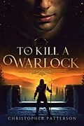 E-Book (epub) To Kill A Warlock (The Holy Warriors, #2) von Christopher Patterson
