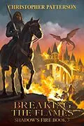 E-Book (epub) Breaking the Flame: Shadow's Fire Book 3 (Dream Walker Chronicles, #3) von Christopher Patterson