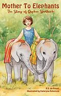 E-Book (epub) Mother To Elephants: The Story of Daphne Sheldrick von R. G. de Rouen