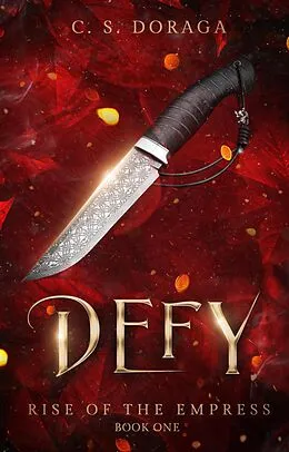 E-Book (epub) Defy (Rise of the Empress, #1) von C. S. Doraga