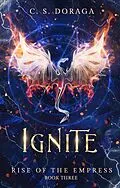 E-Book (epub) Ignite (Rise of the Empress, #3) von C. S. Doraga