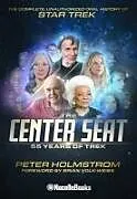 Fester Einband The Center Seat - 55 Years of Trek von Peter Holmstrom