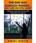 E-Book (epub) The End Has Already Passed...Why Are You Still Here? von Robert Johnson