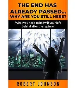 E-Book (epub) The End Has Already Passed...Why Are You Still Here? von Robert Johnson