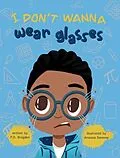 E-Book (epub) I Don't Wanna Wear Glasses von P. D. Brogden