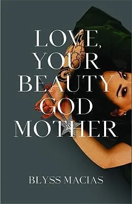 E-Book (epub) Love, Your Beauty Godmother von Blyss Macias