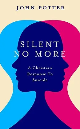 E-Book (epub) Silent No More: A Christian Response To Suicide von John Potter