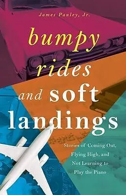 E-Book (epub) Bumpy Rides and Soft Landings von James Pauley