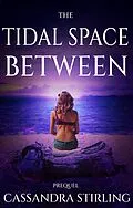 E-Book (epub) The Tidal Space Between (The Space Between, #0) von Cassandra Stirling