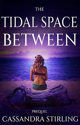 E-Book (epub) The Tidal Space Between (The Space Between, #0) von Cassandra Stirling