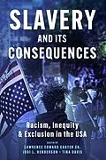 E-Book (epub) Slavery and its Consequences: Racism, Inequity & Exclusion in the USA von Lawrence Carter, Jodi Henderson, Tina Davis