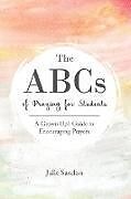 Couverture cartonnée The ABCs of Praying for Students de Julie Sanders