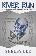 E-Book (epub) River Run (A Conspiracy of Ravens, #3) von Shelby Lee