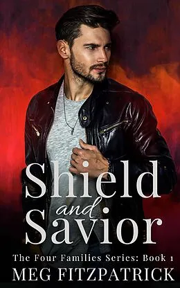 E-Book (epub) Shield and Savior (The Four Families Series, #1) von Meg Fitzpatrick