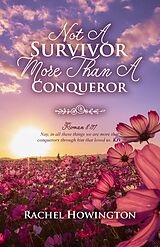 eBook (epub) Not A Survivor More Than A Conqueror de Rachel Howington