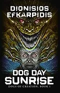 E-Book (epub) Dog Day Sunrise (Dogs of Creation, #1) von Dionisios Efkarpidis