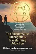 E-Book (epub) The Alchemy of the Enneagram in Transforming Addiction von Michael Naylor