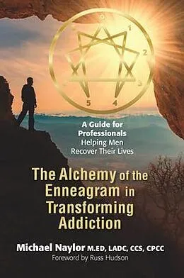E-Book (epub) The Alchemy of the Enneagram in Transforming Addiction von Michael Naylor