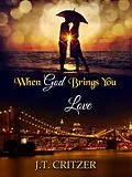 E-Book (epub) When God Brings You Love (Trusting God, #1) von J. T. Critzer