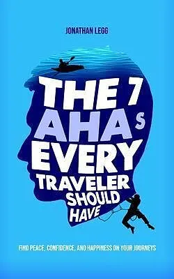 E-Book (epub) The 7 AHAs Every Traveler Should Have von Jonathan Legg