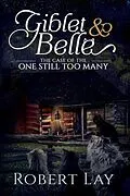 E-Book (epub) Giblet & Belle, The Case Of The One Still Too Many von Robert Lay